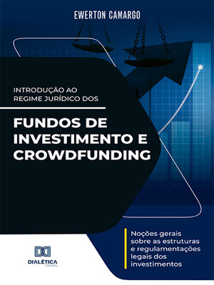 cover image of Introdução ao Regime Jurídico dos Fundos de Investimento e Crowdfunding